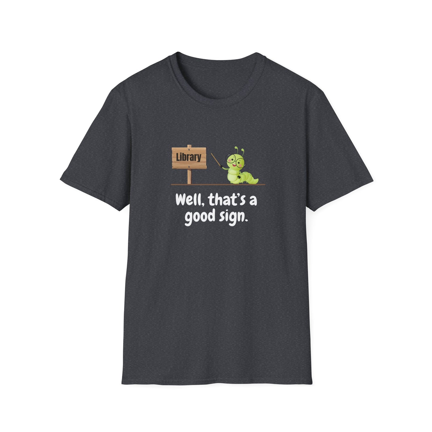 Library, That's a Good Sign - T-Shirt