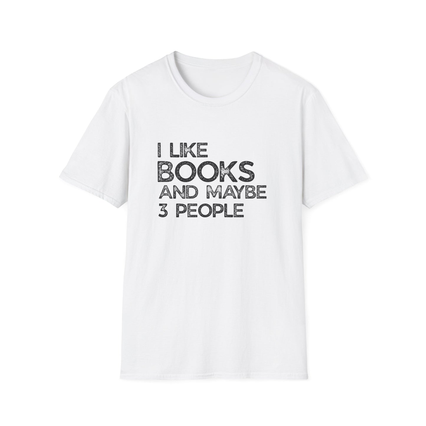 I Like Books And Maybe 3 People - T-Shirt