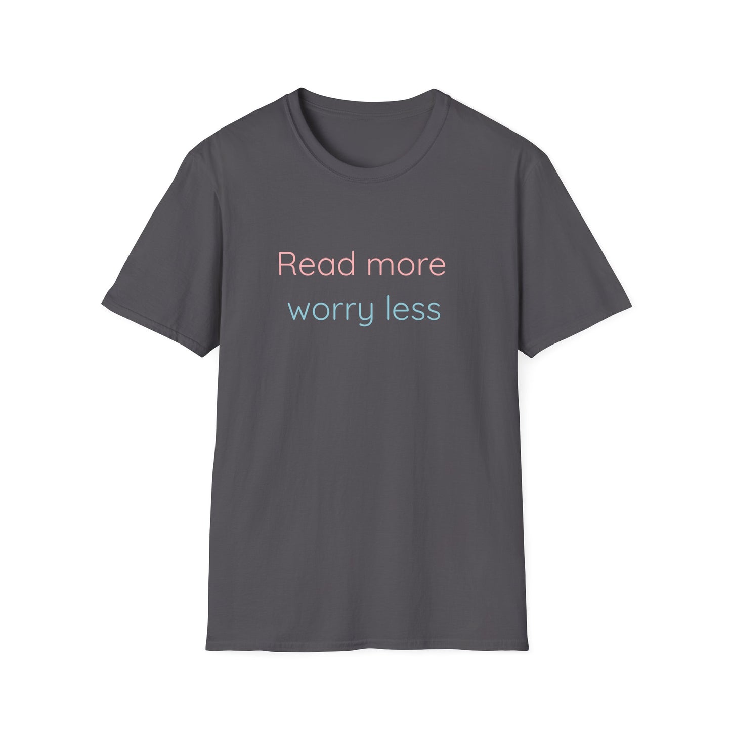 Read More, Worry Less - T-Shirt