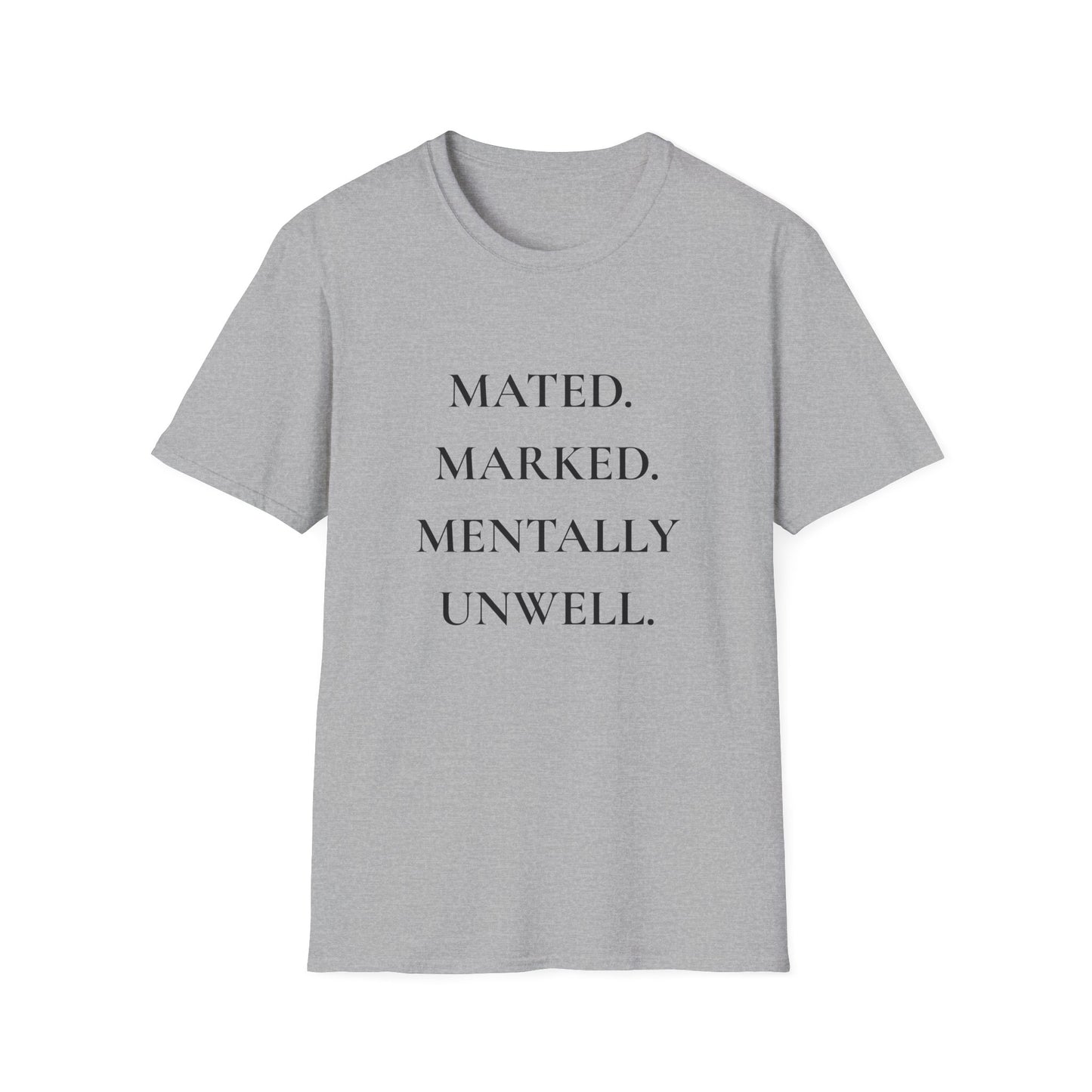 Romantasy, Marked. Mated. Mentally Unwell. - T-Shirt