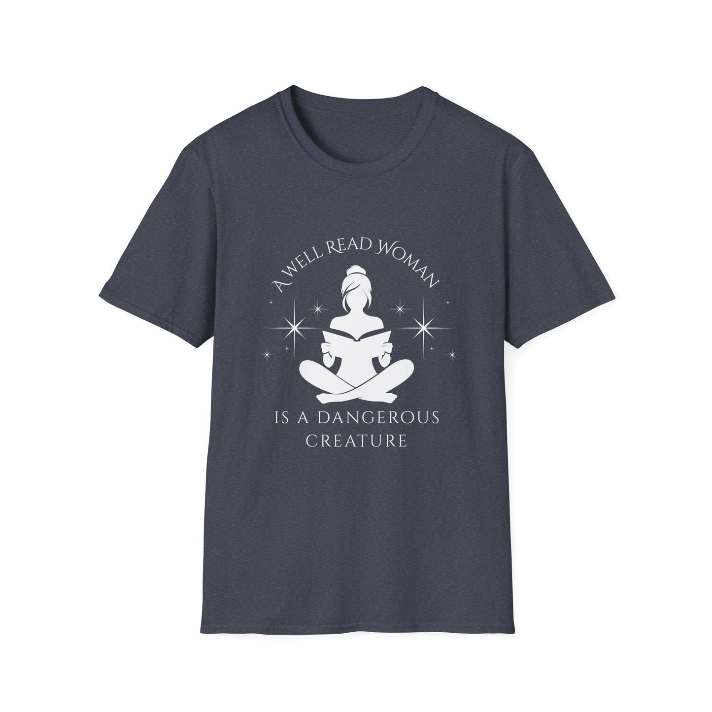 A Well Read Woman, is a Dangerous Creature - T-Shirt