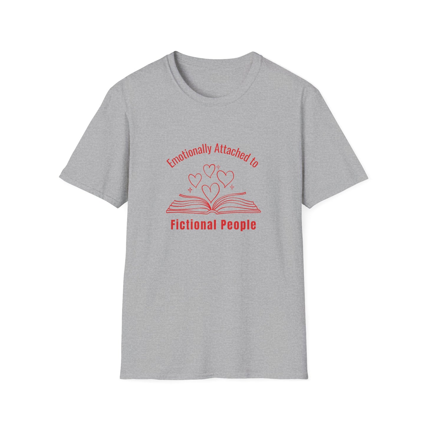 Emotionally Attached to Fictional People - T-Shirt