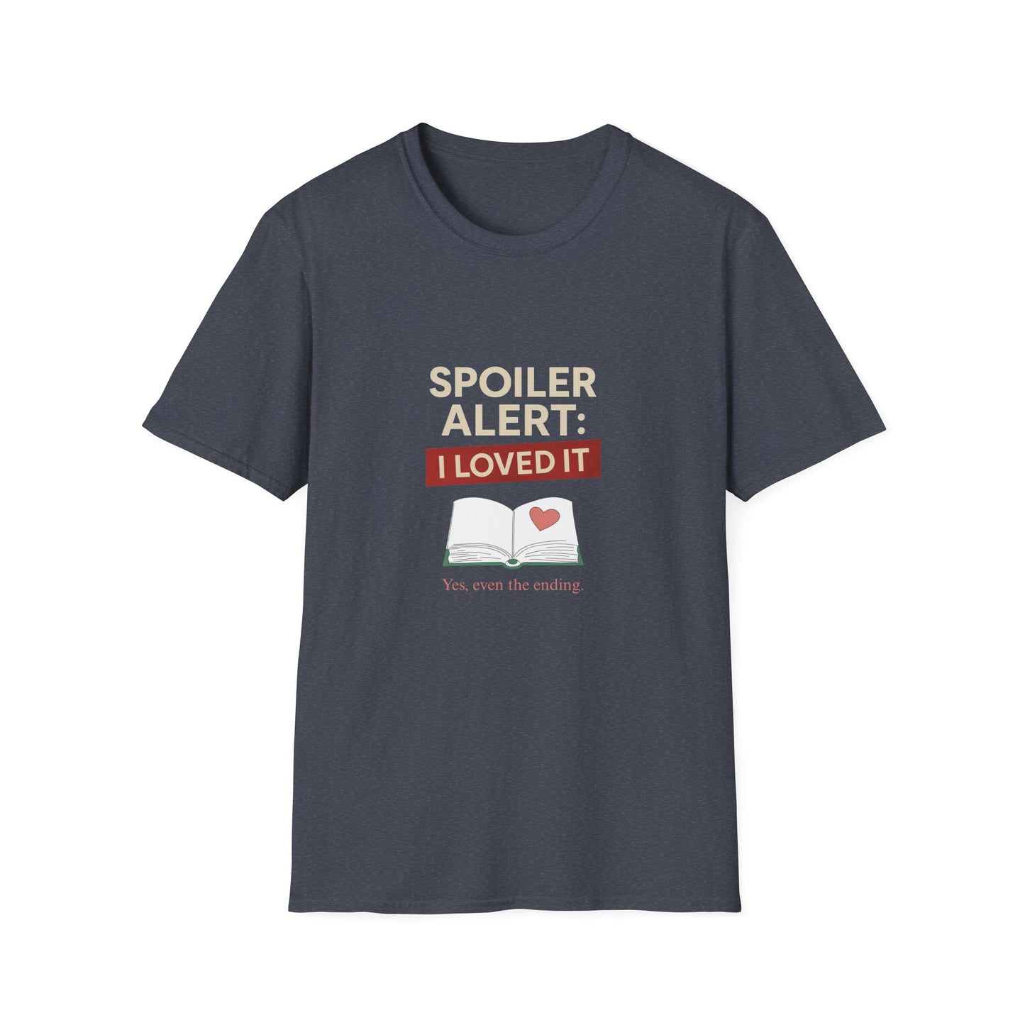 Spoiler Alert, I Loved It - T-Shirt