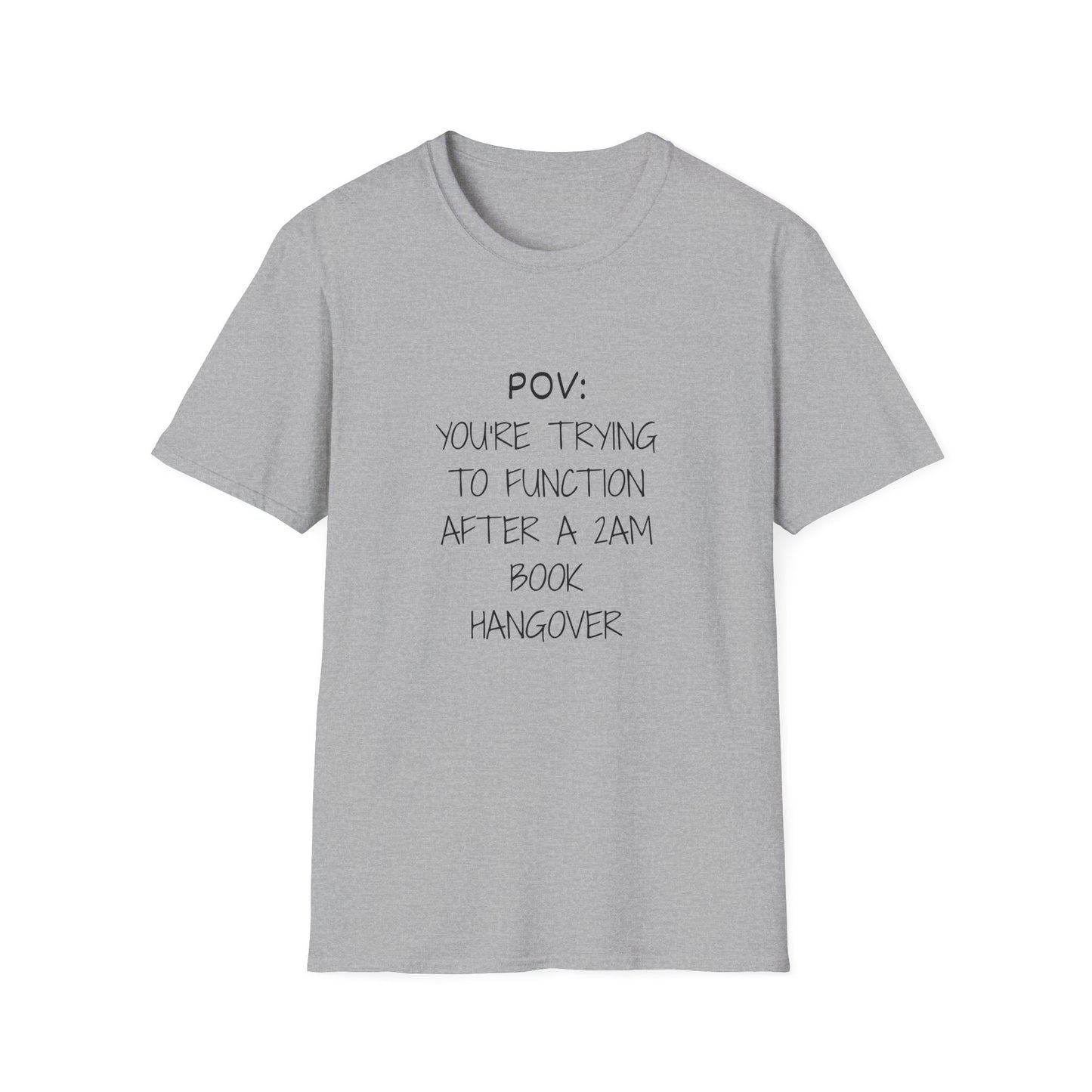 POV: Trying to Function After a 2am Book Hangover - T-Shirt