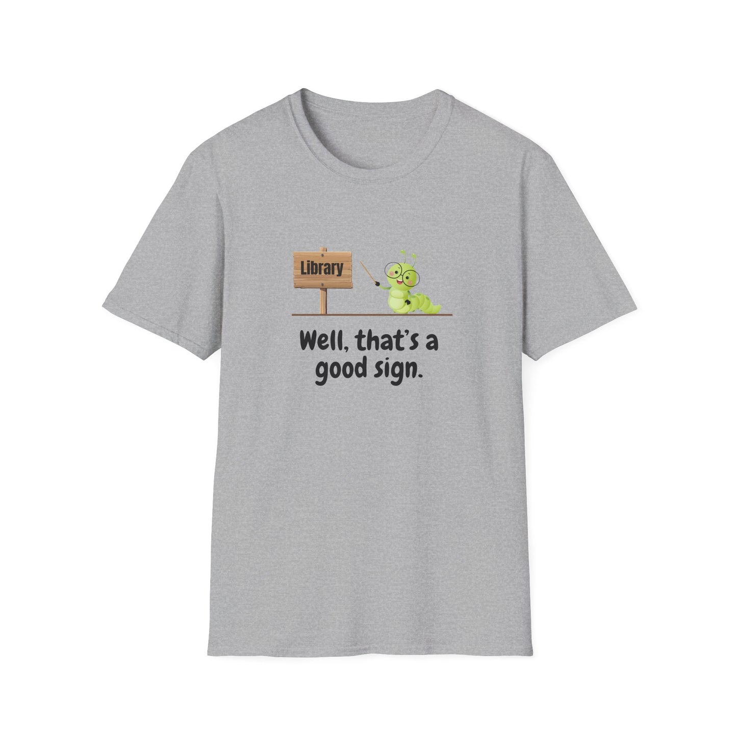 Library, That's a Good Sign - T-Shirt