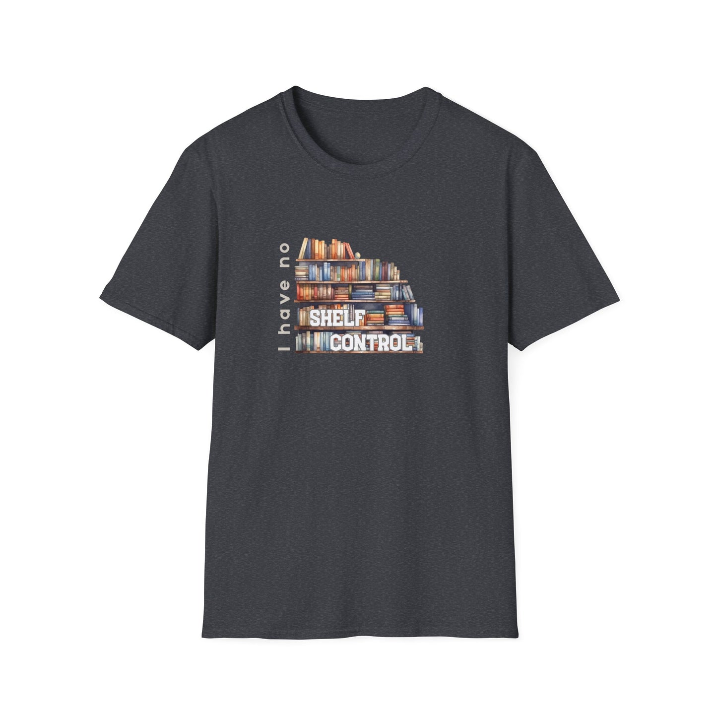 I Have No Shelf Control - T-Shirt