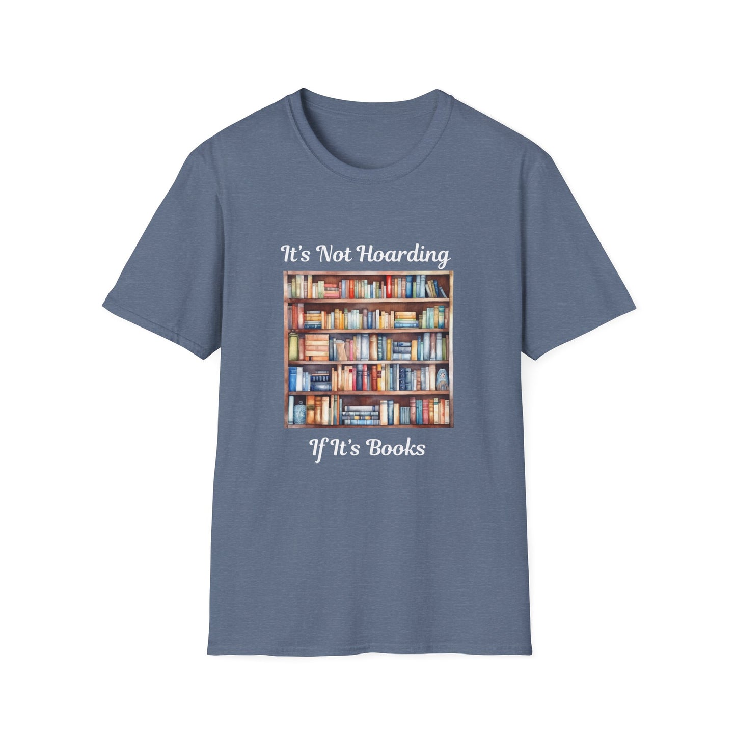It's Not Hoarding, if it's Books - T-Shirt