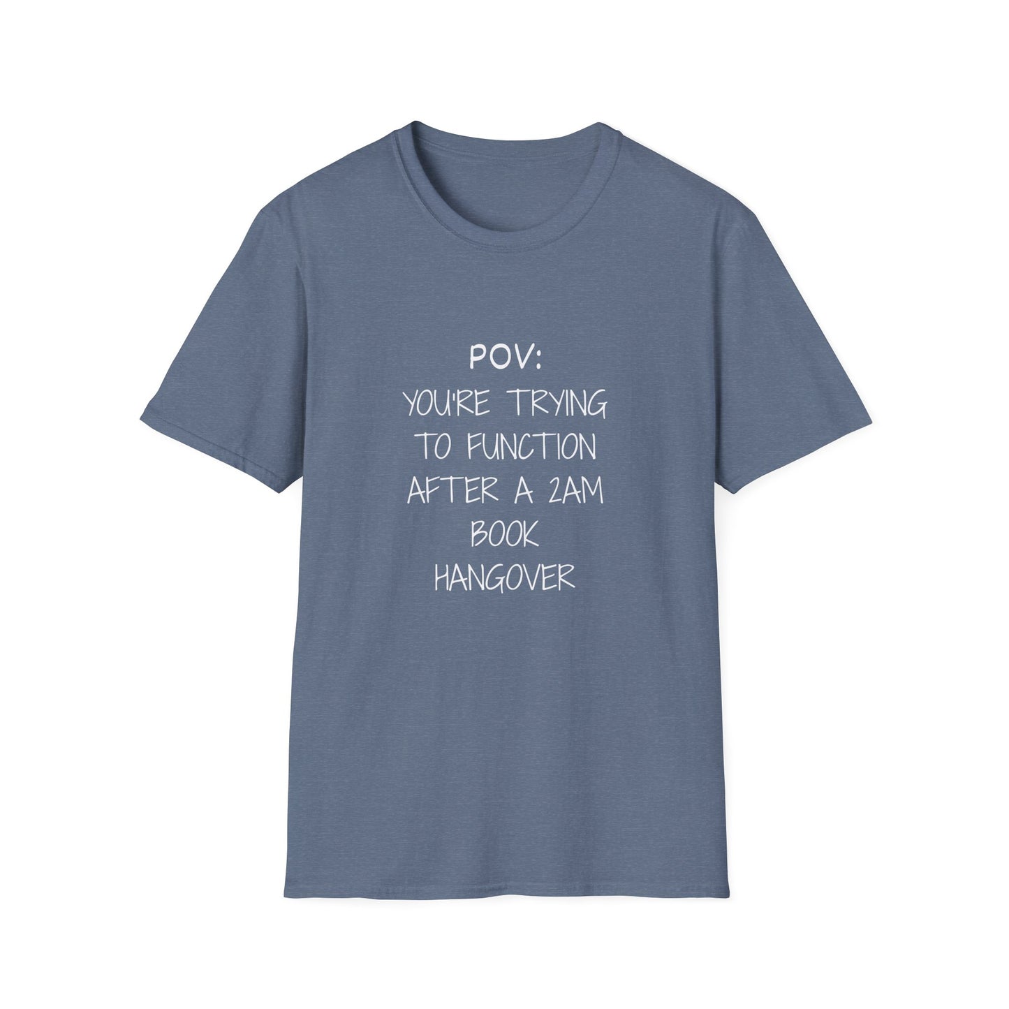 POV: Trying to Function After a 2am Book Hangover - T-Shirt