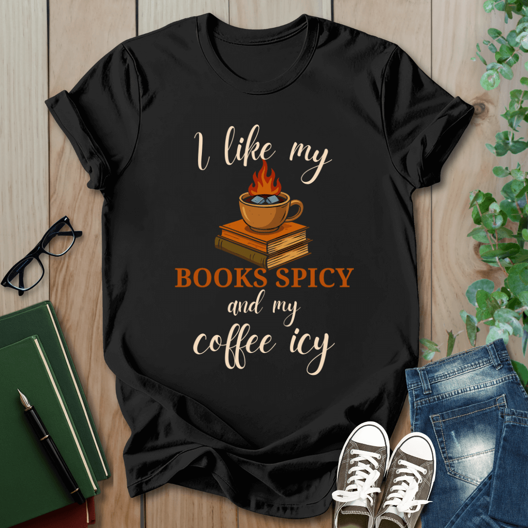 I Like my Books Spicey & My Coffee Icy - T-Shirt