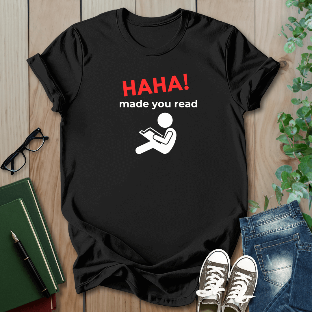 HAHA, Made You Read - T-Shirt