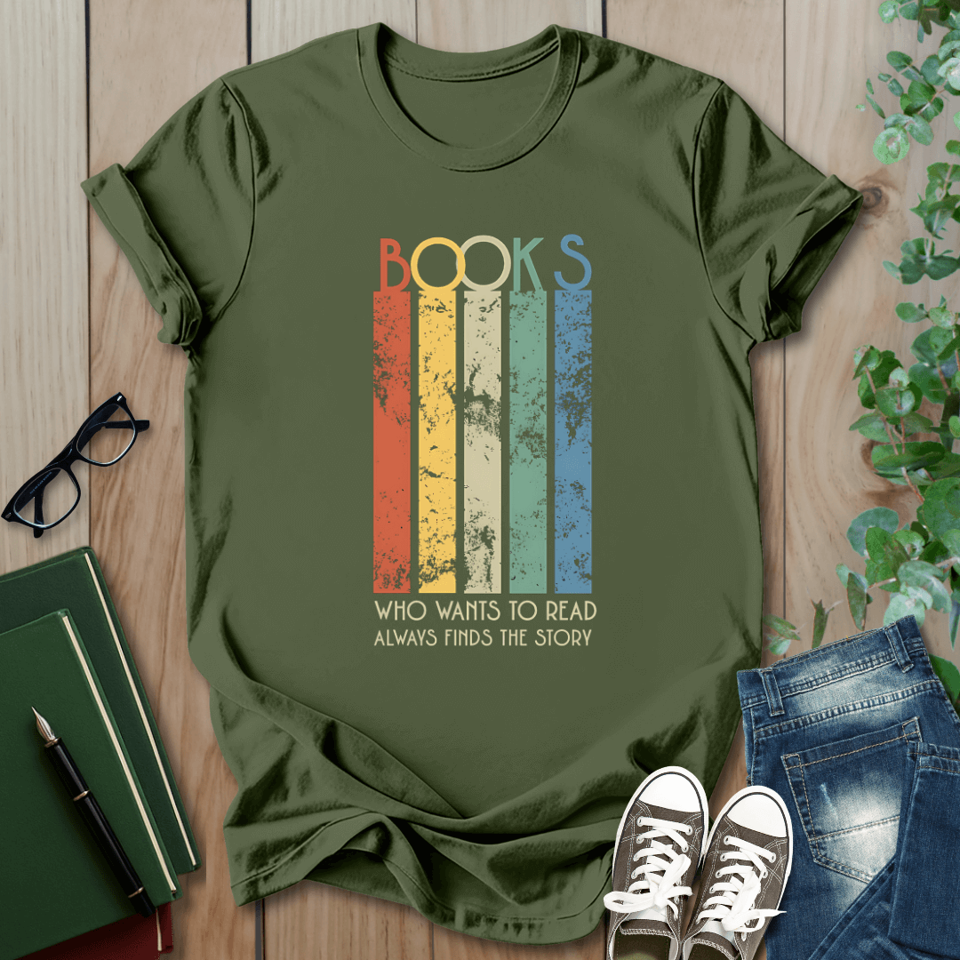 Books, Who Wants to Read, Always Finds a Way - T-Shirt