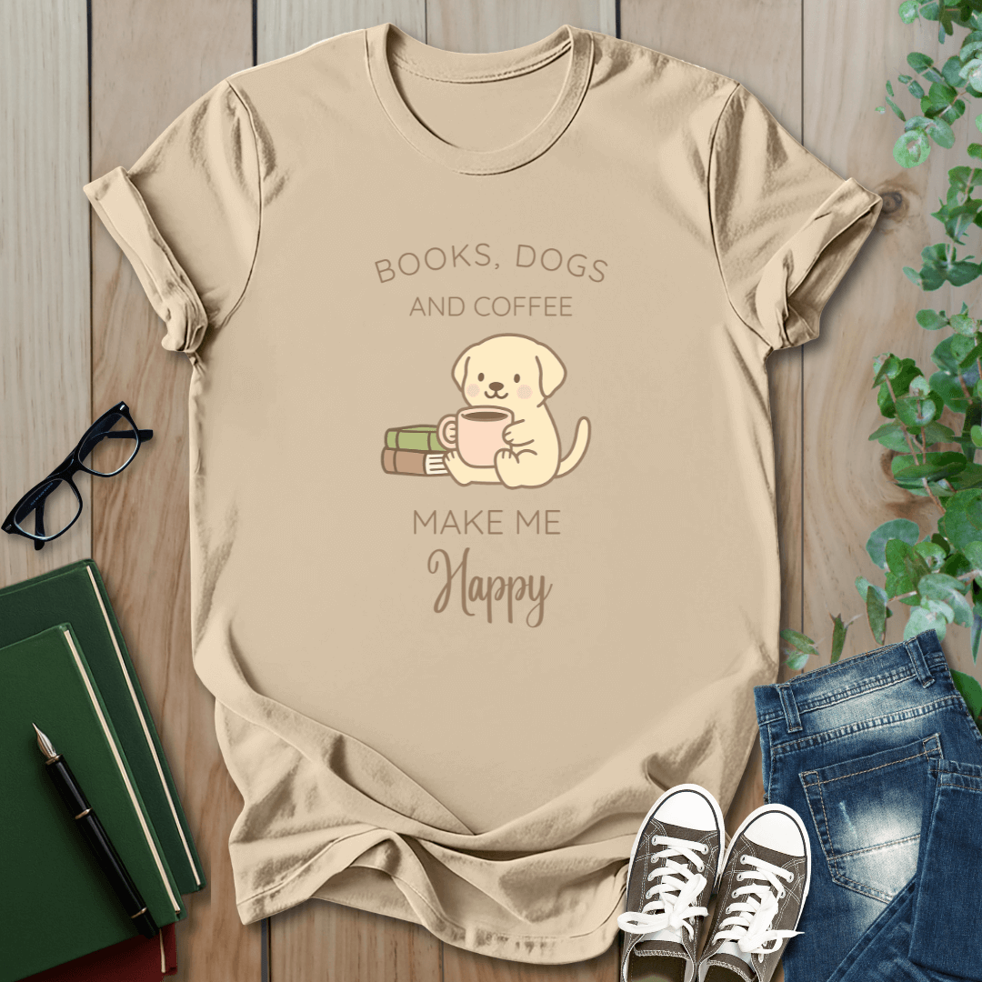 Books, Dogs, Coffee - Make Me Happy - T-Shirt