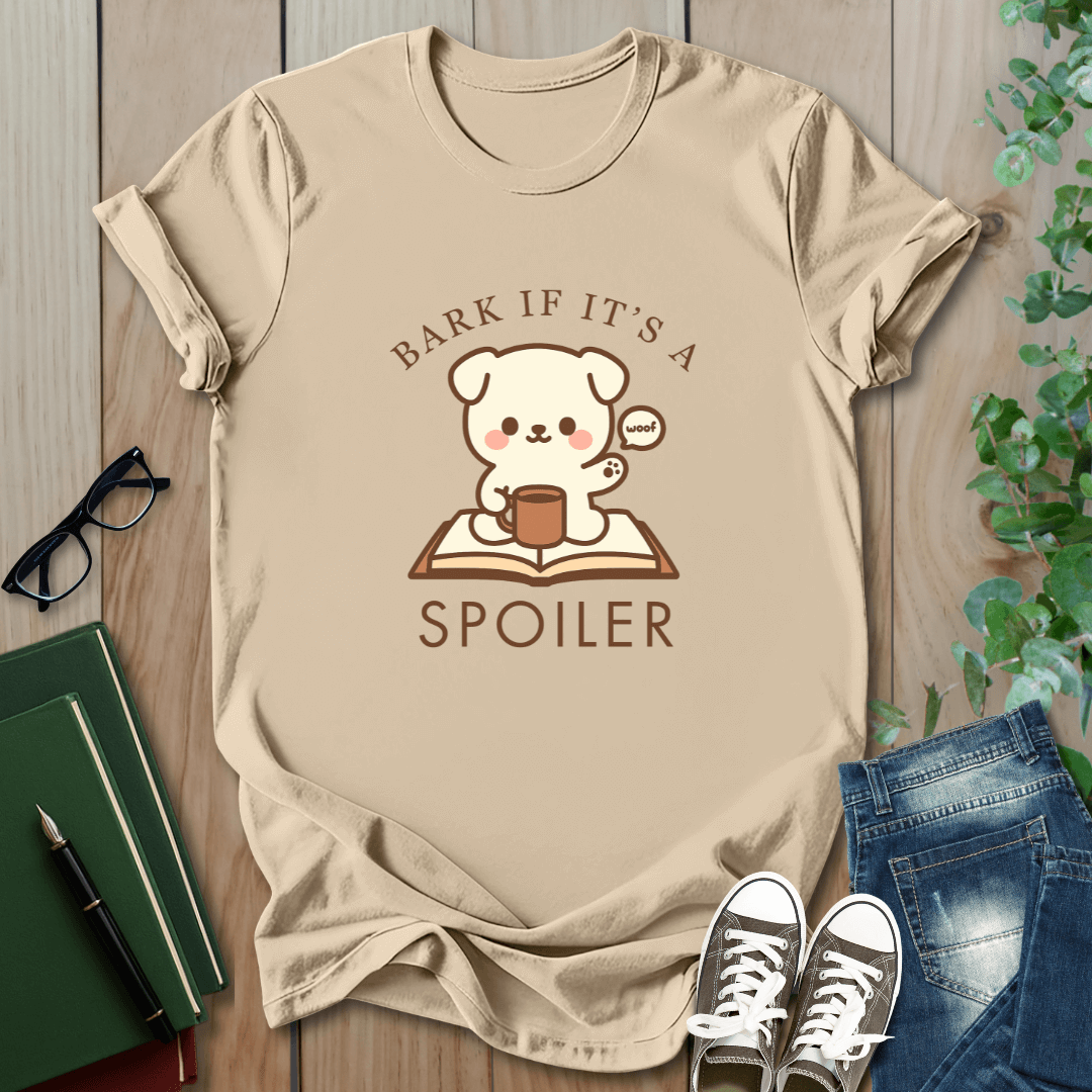 Bark If It's A Spoiler - T-Shirt