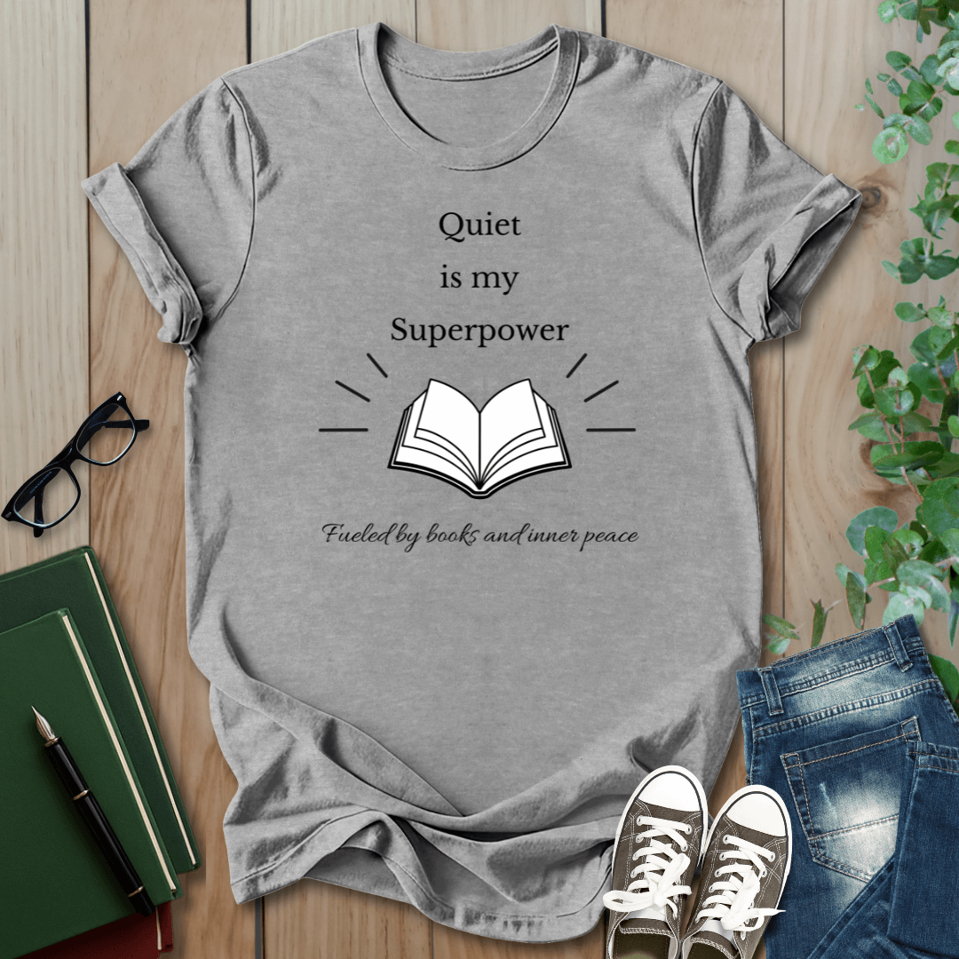 Quiet Is My Superpower - T-Shirt