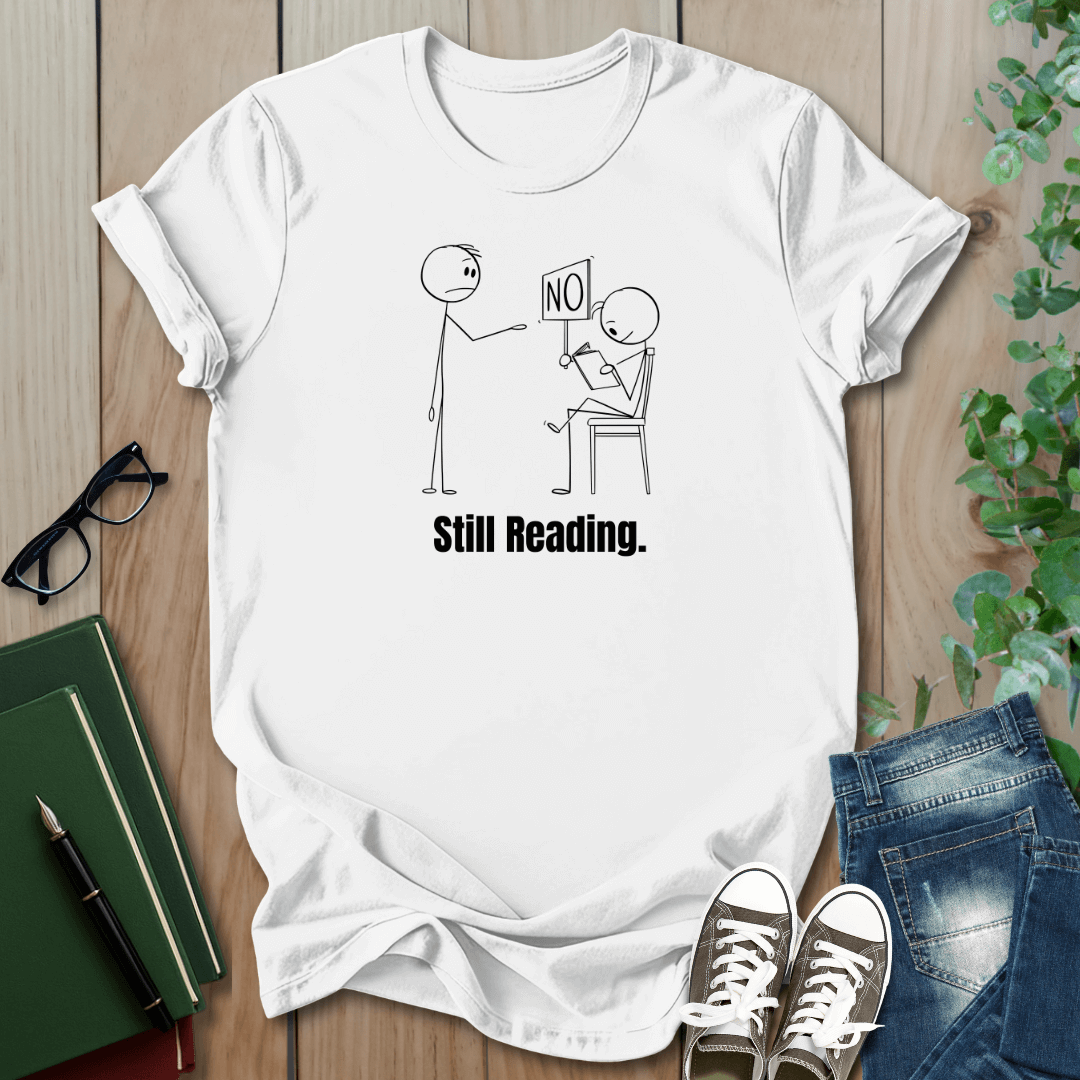 Funny Still Reading - T-Shirt