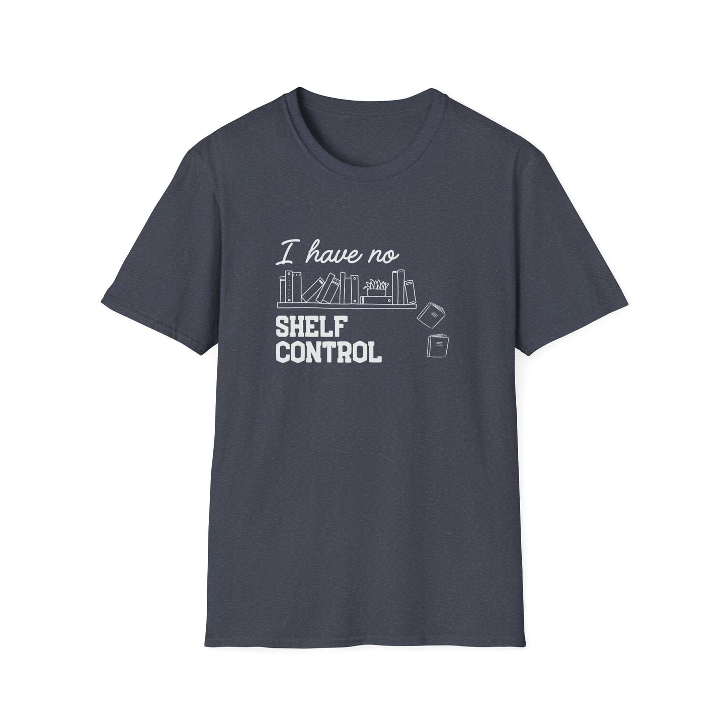 I Have No Shelf Control - T-Shirt
