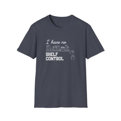 I Have No Shelf Control - T-Shirt