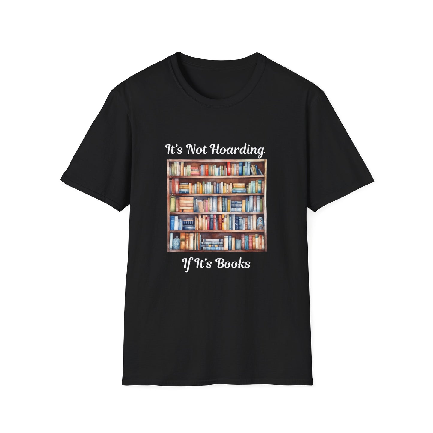 It's Not Hoarding, if it's Books - T-Shirt