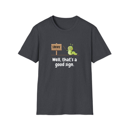 Library, That's a Good Sign - T-Shirt