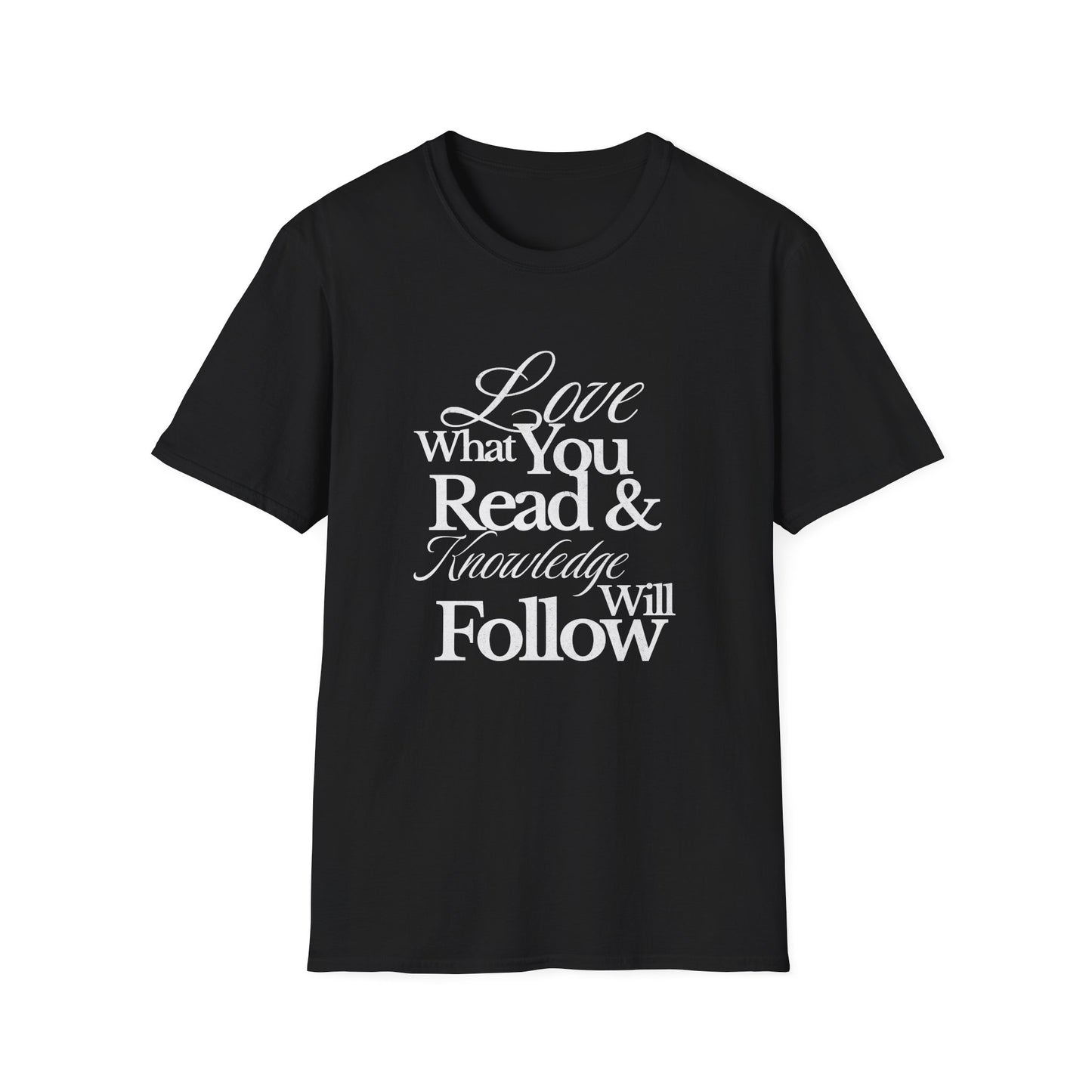 Love What You Read & Knowledge Will Follow - T-Shirt