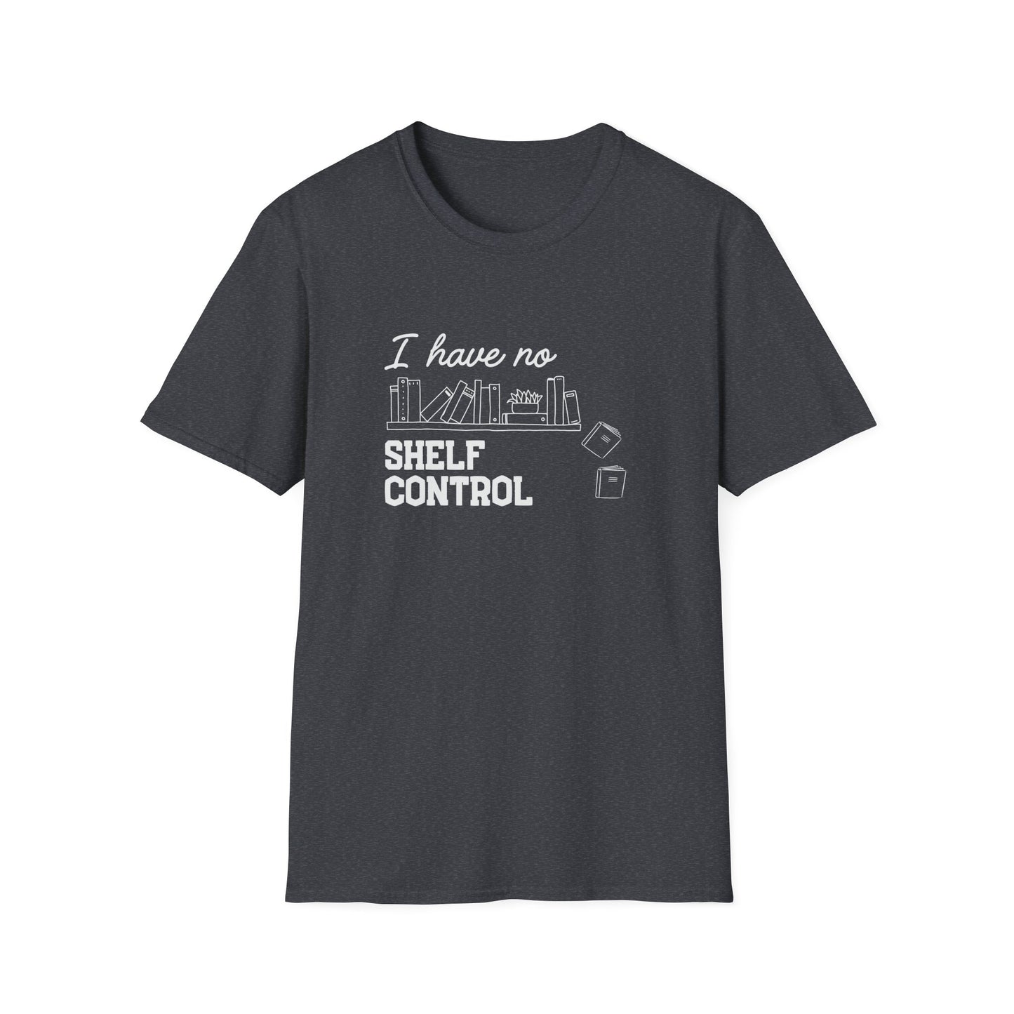 I Have No Shelf Control - T-Shirt