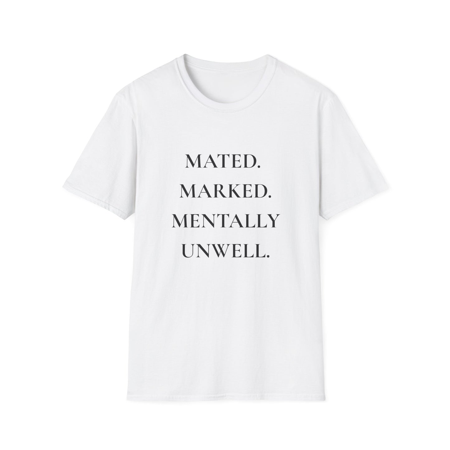 Romantasy, Marked. Mated. Mentally Unwell. - T-Shirt