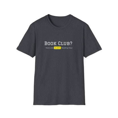 Bookclub? More Like Silent Reading Hour - T-Shirt