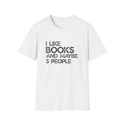I Like Books And Maybe 3 People - T-Shirt