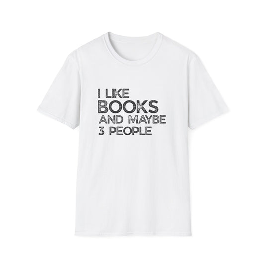 I Like Books And Maybe 3 People - T-Shirt