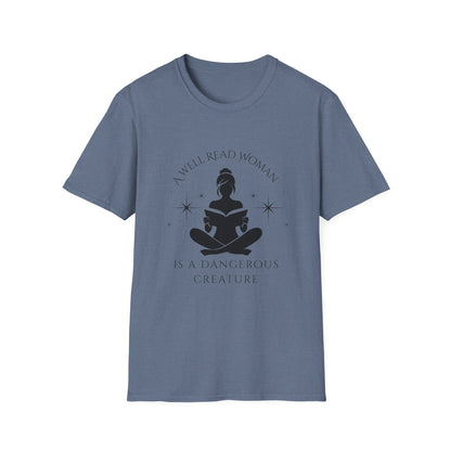A Well Read Woman, is a Dangerous Creature - T-Shirt