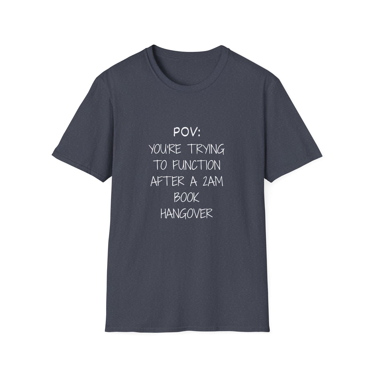 POV: Trying to Function After a 2am Book Hangover - T-Shirt
