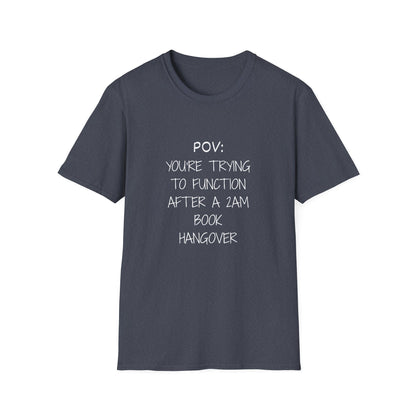 POV: Trying to Function After a 2am Book Hangover - T-Shirt