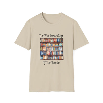 It's Not Hoarding, if it's Books - T-Shirt