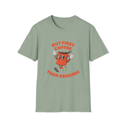 But First Coffee, Then Reading -  T-Shirt