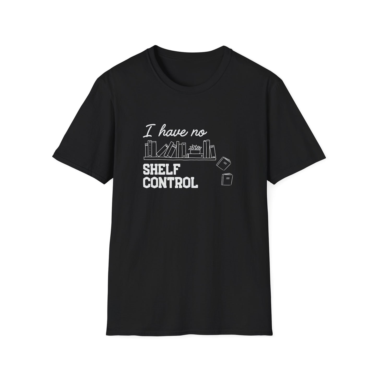 I Have No Shelf Control - T-Shirt
