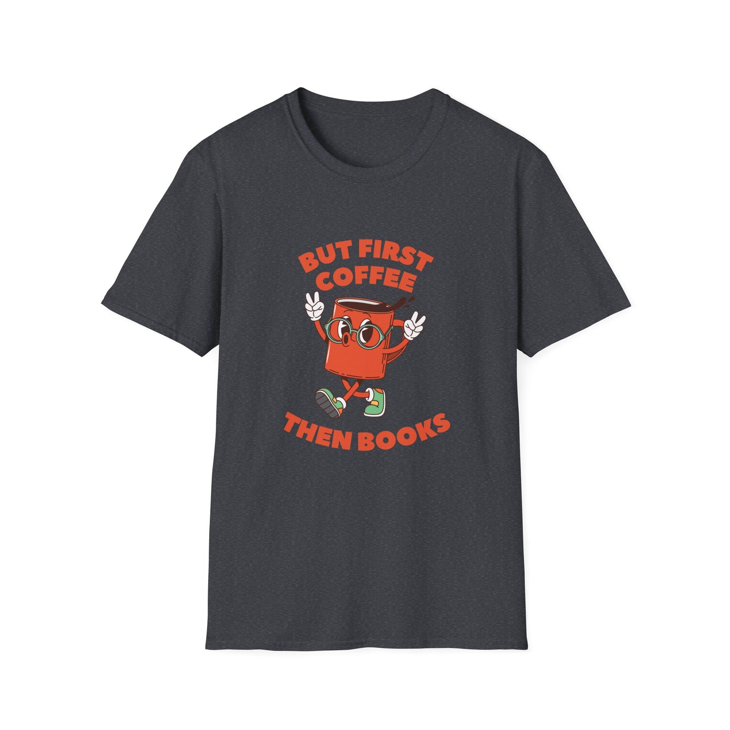 But First Coffee, Then Books -  T-Shirt