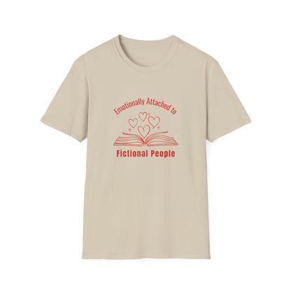 Emotionally Attached to Fictional People - T-Shirt