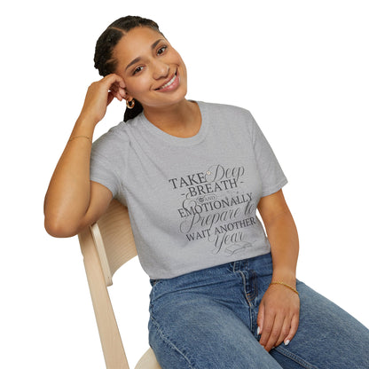 Take A Deep Breath & Emotionally Prepare To Wait Another Year - T-Shirt