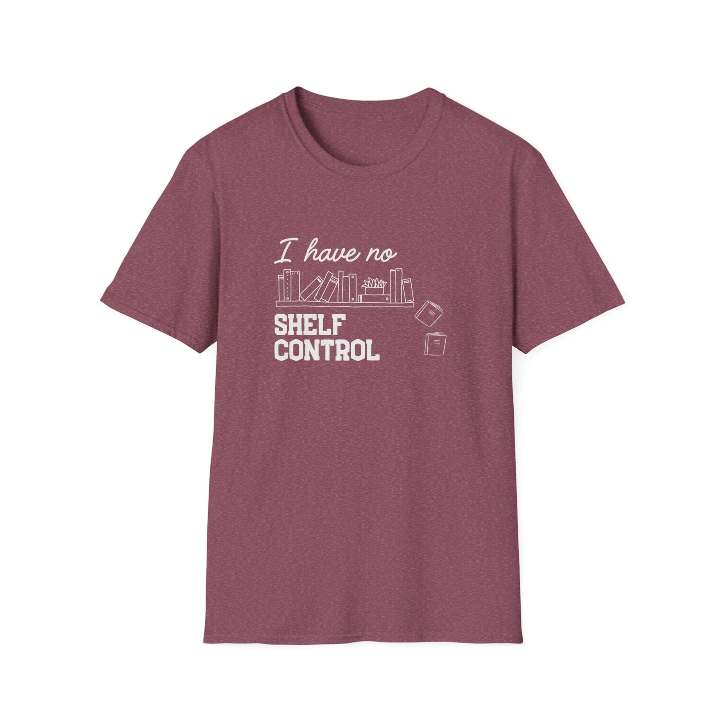 I Have No Shelf Control - T-Shirt