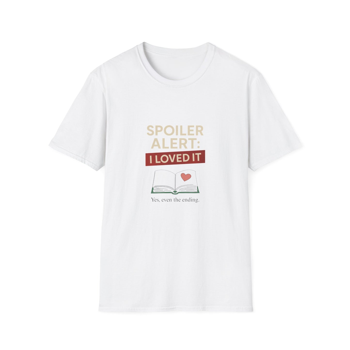 Spoiler Alert, I Loved It - T-Shirt