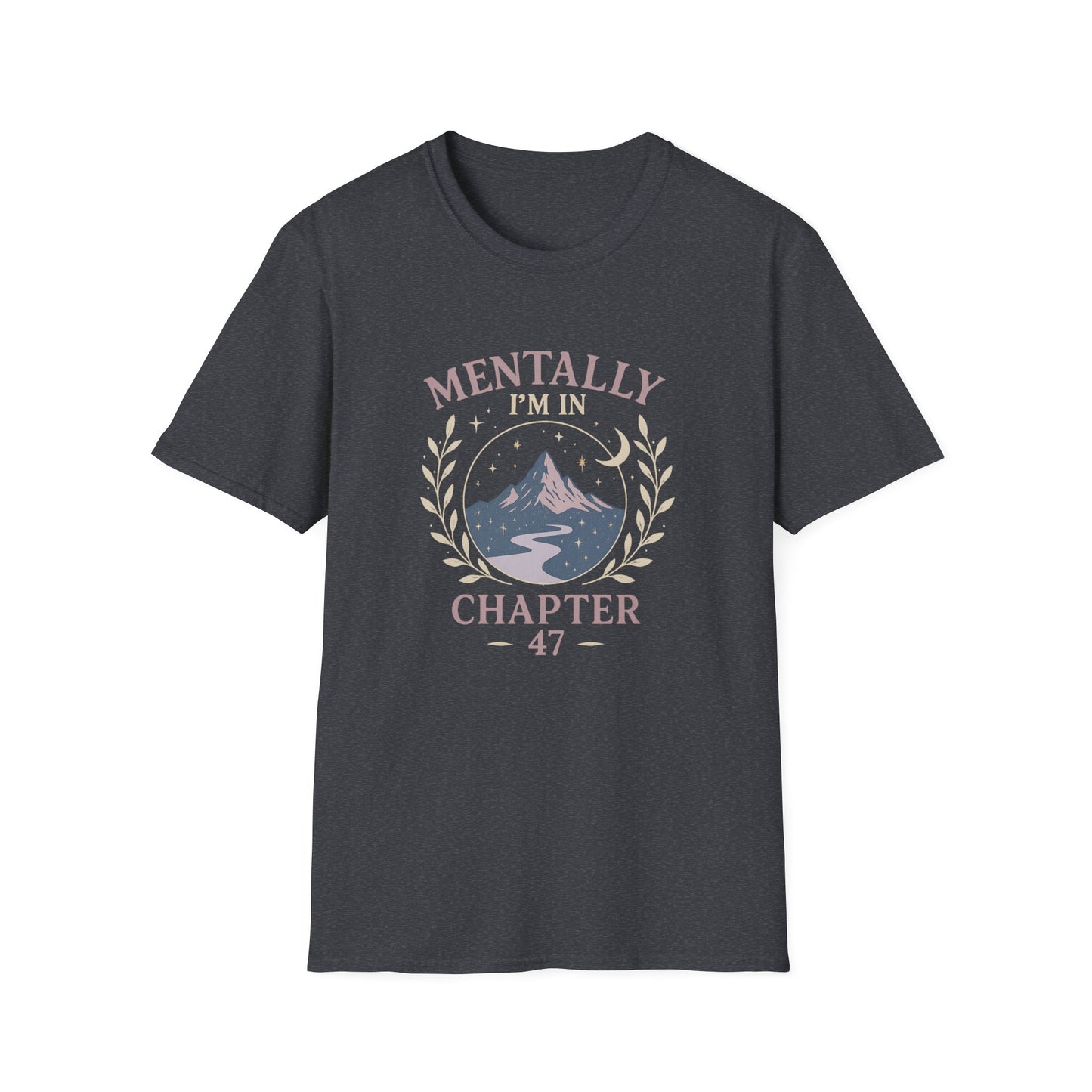Romantasy, Mentally I'm in Chapter 47 - T-Shirt