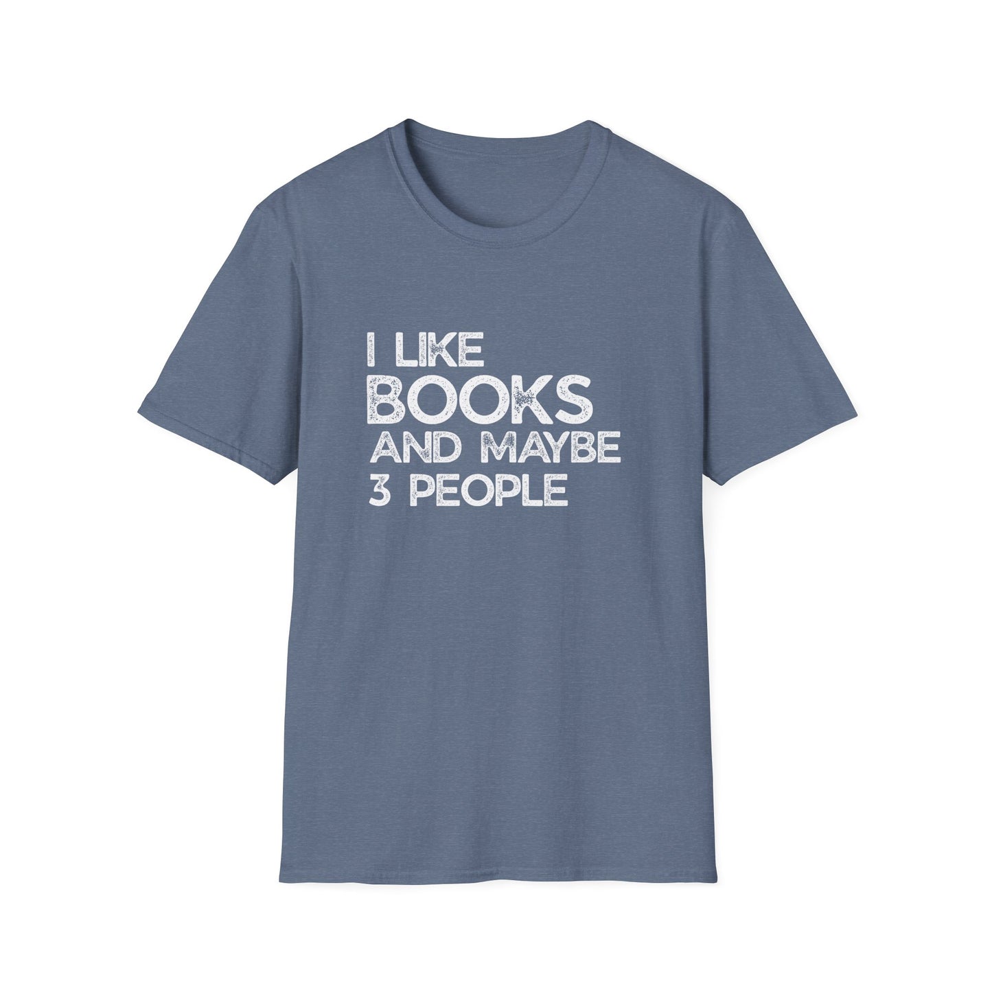 I Like Books And Maybe 3 People - T-Shirt