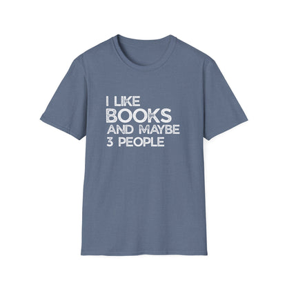 I Like Books And Maybe 3 People - T-Shirt