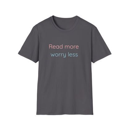 Read More, Worry Less - T-Shirt