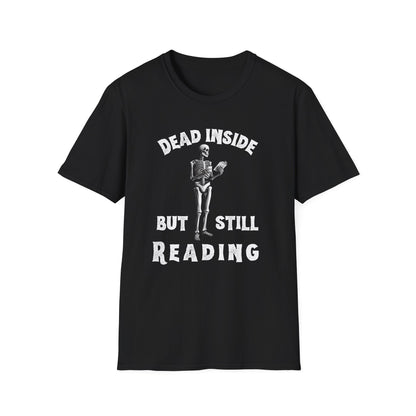 Dead Inside, But Still Reading - T-Shirt