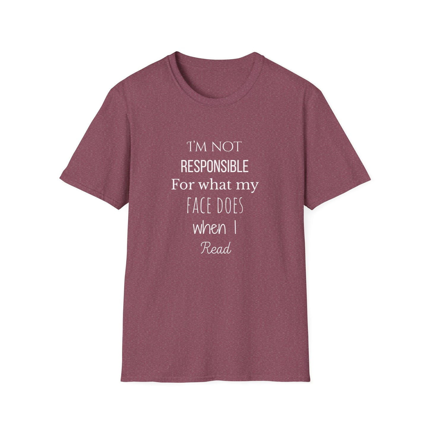 I'm Not Responsible For What My Face Does When I Read - T-Shirt