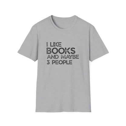 I Like Books And Maybe 3 People - T-Shirt
