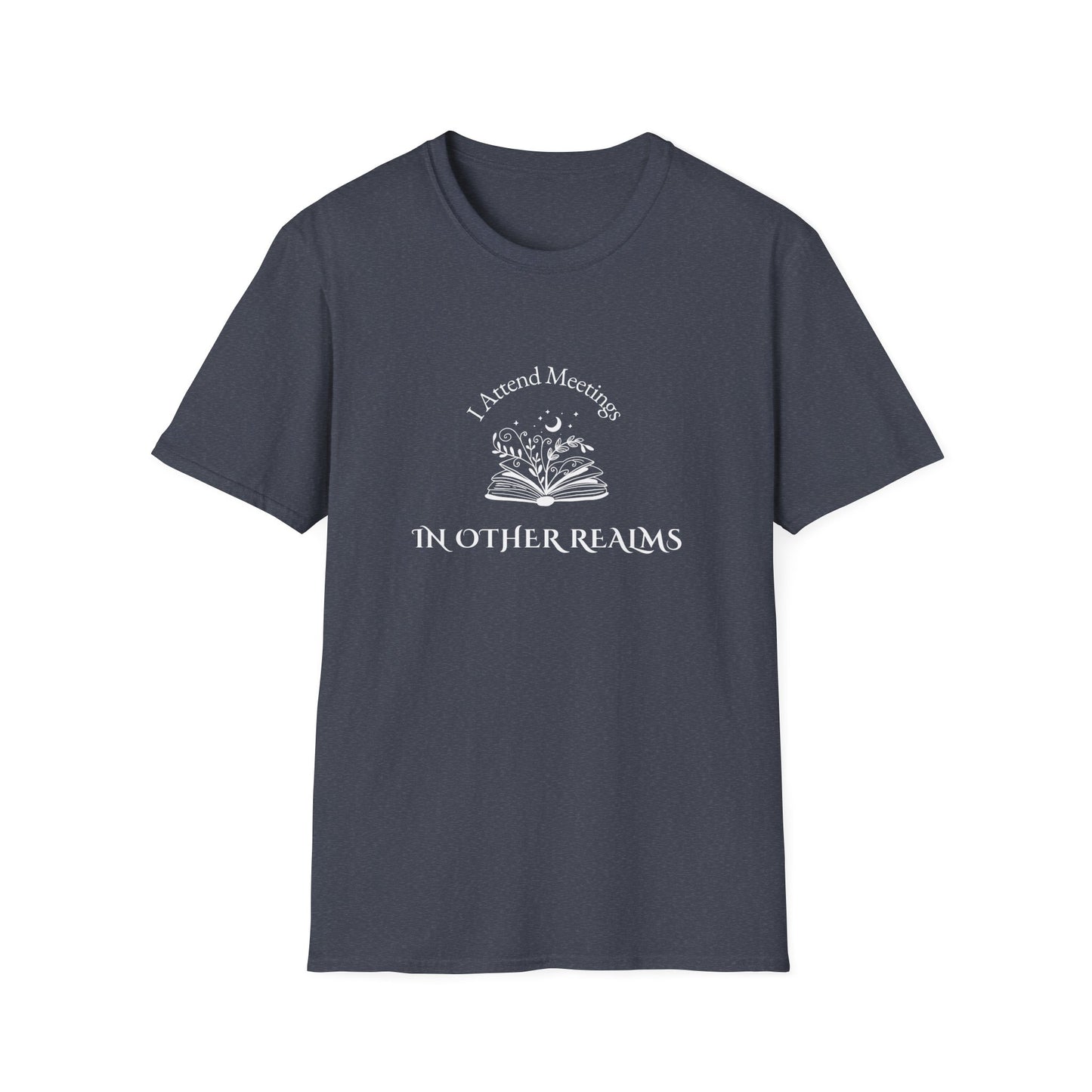 I Attend Meetings in Other Realms - T-Shirt