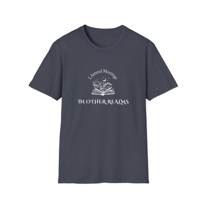 I Attend Meetings in Other Realms - T-Shirt