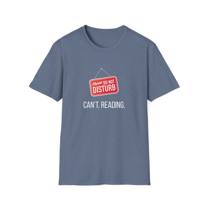 Please Do Not Disturb, Can't. Reading. - T-Shirt